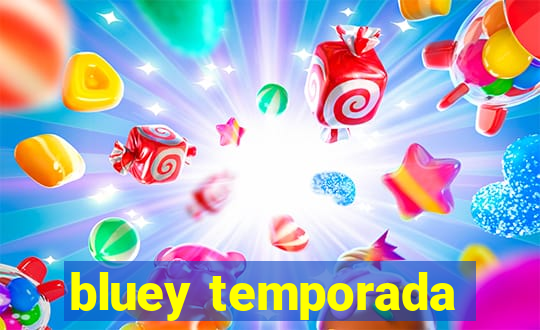 bluey temporada